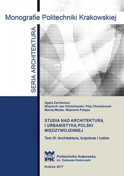 Studia nad architekturą i urbanistyką polski międzywojennej Tom III Architektura, krajobraz i ludzie