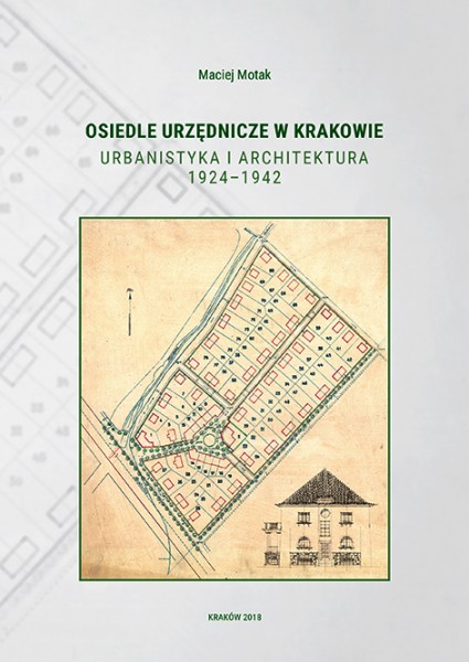 Osiedle Urzędnicze w Krakowie Urbanistyka i Architektura 1924-1942