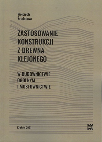 Zastosowanie konstrukcji z drewna klejonego w budownictwie ogólnym i mostownictwie
