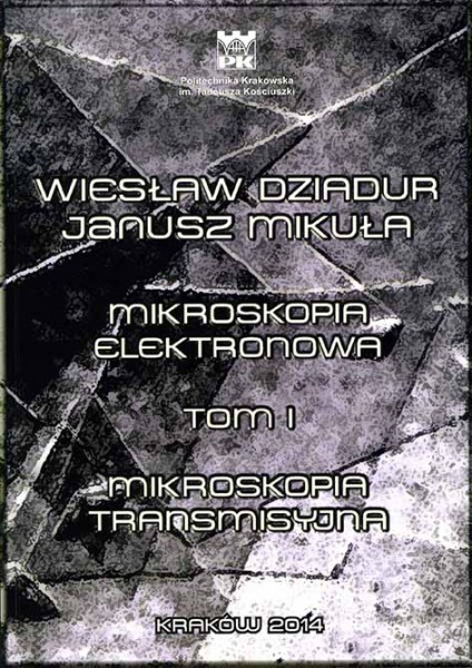 Mikroskopia Elektronowa. Tom I Mikroskopia Transmisyjna