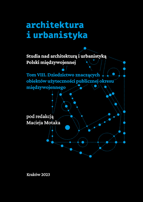 Studia nad architekturą i urbanistyką Polski międzywojennej. Tom VIII. Dziedzictwo znaczących obiektów użyteczności publicznej okresu międzywojennego